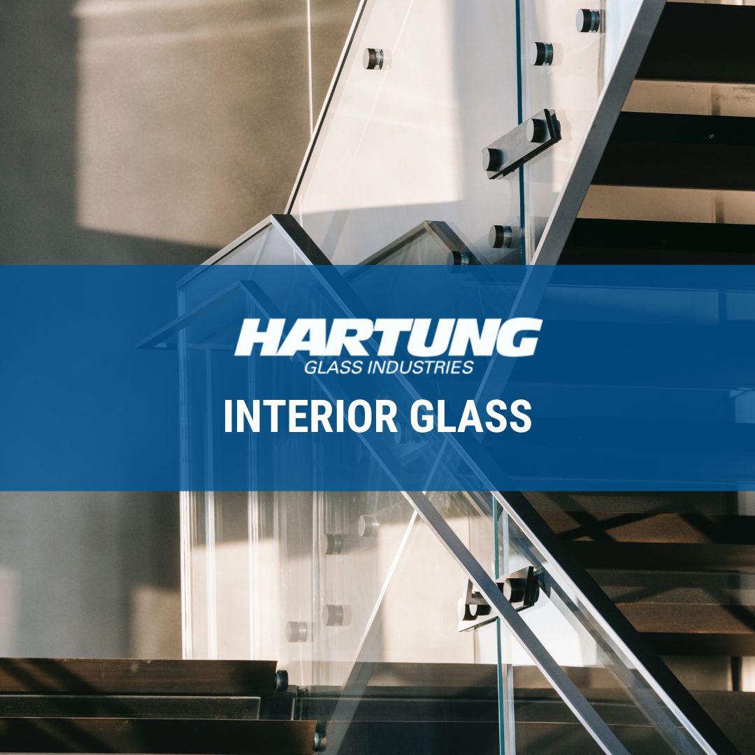 Hartung Glass Industries Interior Glass Solutions